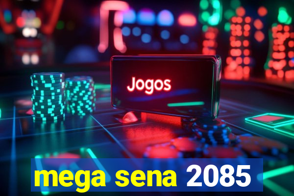 mega sena 2085